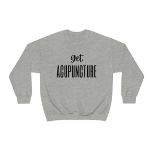 Get Acupuncture Sweatshirt
