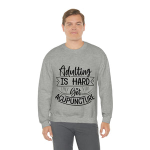 Adulting is Hard. Get Acupuncture Sweatshirt