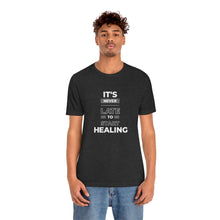 Load image into Gallery viewer, It is never late to start healing Simple Short Sleeve T-Shirt
