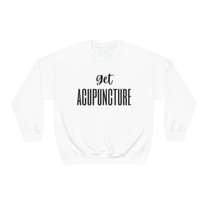 Get Acupuncture Sweatshirt