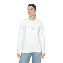 Load image into Gallery viewer, I&#39;d Rather Get Acupuncture Sweatshirt
