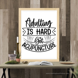 Adulting is hard. Get Acupuncture (Digital Download)