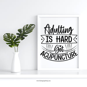 Adulting is hard. Get Acupuncture (Digital Download)
