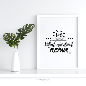 We repeat what we don't repair (Digital Download)