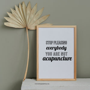 Stop Pleasing Everybody. You are not Acupuncture (Digital Download)