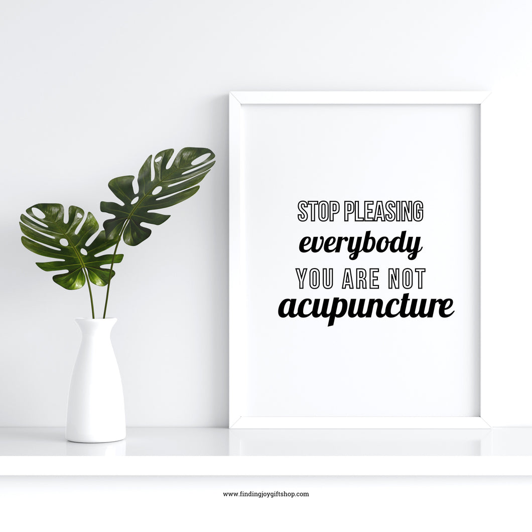 Stop Pleasing Everybody. You are not Acupuncture (Digital Download)