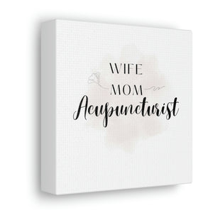 Wife Mom Acupuncturist Canvas