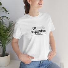 Load image into Gallery viewer, Life Happens. Acupuncture Helps Short-Sleeve T-Shirt
