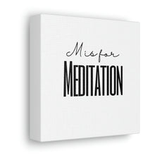 Load image into Gallery viewer, M is for Meditation Canvas
