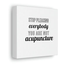 Load image into Gallery viewer, Stop Pleasing Everyone. You are not  Acupuncture Canvas
