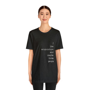 I Like Acupuncture and Maybe Three People Short-Sleeve T-Shirt