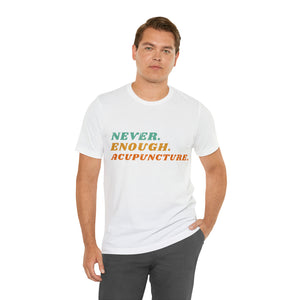 Never Enough Acupuncture Short-Sleeve T-Shirt