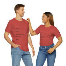 Load image into Gallery viewer, Sorry. Can&#39;t. Acupuncture School. Bye. Short Sleeve T-Shirt
