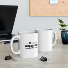 Load image into Gallery viewer, Life Happens. Acupuncture Helps Mug
