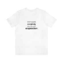 Load image into Gallery viewer, Stop Pleasing Everybody. You are not Acupuncture Short-Sleeve T-Shirt
