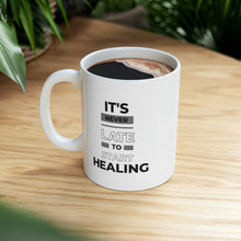 Load image into Gallery viewer, It is never late to start healing mug
