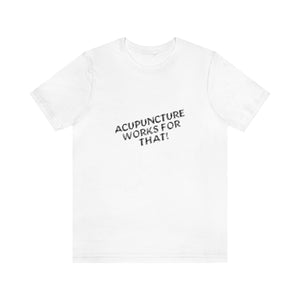 Acupuncture Works for That Short Sleeve T-Shirt