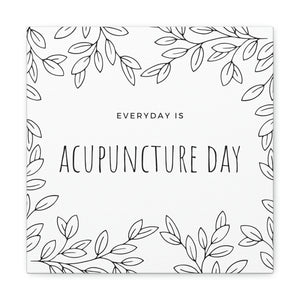Everyday is Acupuncture Day Canvas