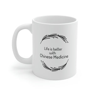 Life is better with Chinese Medicine Mug