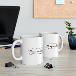 It's a good day for Acupuncture Mug