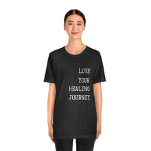 Load image into Gallery viewer, Love your healing journey Short Sleeve T-Shirt Typewriter Font
