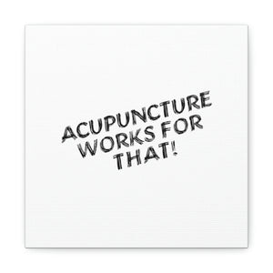 Acupuncture works for that Canvas