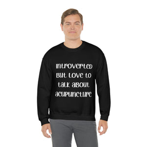 Introvert but love to talk about Acupuncture Sweatshirt