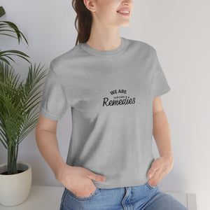 We are our remedies Short Sleeve T-Shirt