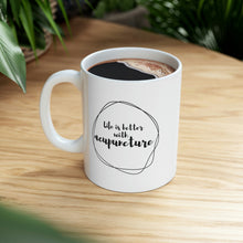 Load image into Gallery viewer, Life is better with Acupuncture Mug
