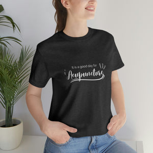 It's a good day for acupuncture Short Sleeve T-Shirt