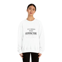 Load image into Gallery viewer, Life is pointless without Acupuncture Sweatshirt
