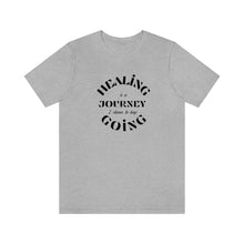 Load image into Gallery viewer, Healing is a journey. I choose keep going. Short-Sleeve T-Shirt Retro Font
