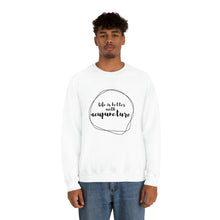 Load image into Gallery viewer, Life is better with Acupuncture Sweatshirt
