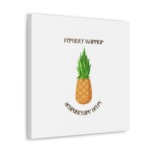 Acupuncture Helps with Pineapple Fertility Warrior Canvas