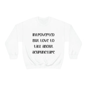 Introvert but love to talk about Acupuncture Sweatshirt