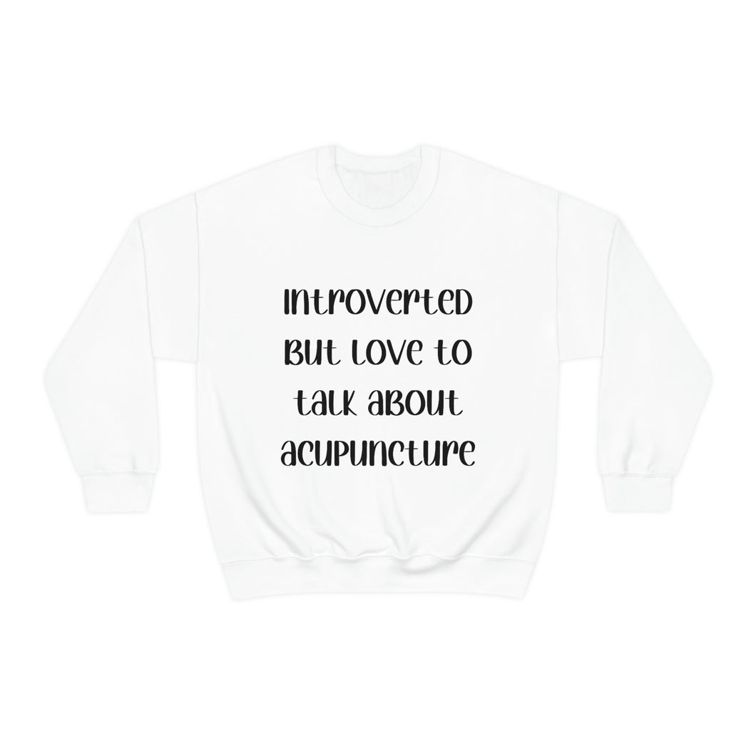 Introvert but love to talk about Acupuncture Sweatshirt