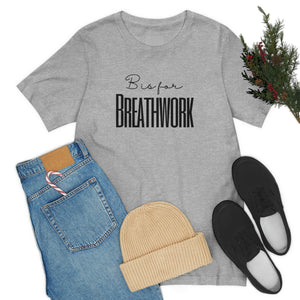 B is for Breathwork Short Sleeve T-Shirt