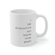Load image into Gallery viewer, I like Acupuncture and Maybe Three People Mug
