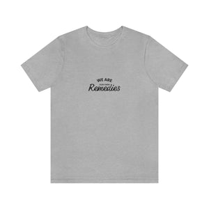 We are our remedies Short Sleeve T-Shirt