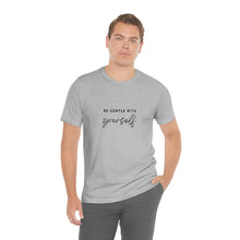 Load image into Gallery viewer, Be Gentle with Yourself Short Sleeve T-Shirt
