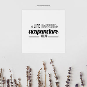 Life Happens. Acupuncture Helps (Digital Download)